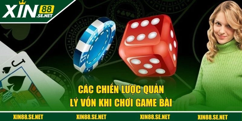 Các chiến lược quản lý vốn khi chơi game bài
