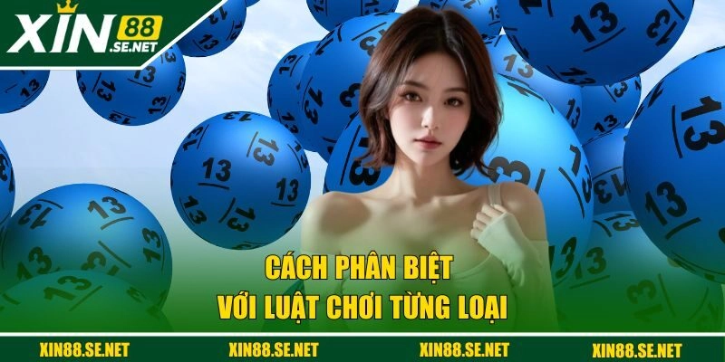 Cách phân biệt với luật chơi từng loại