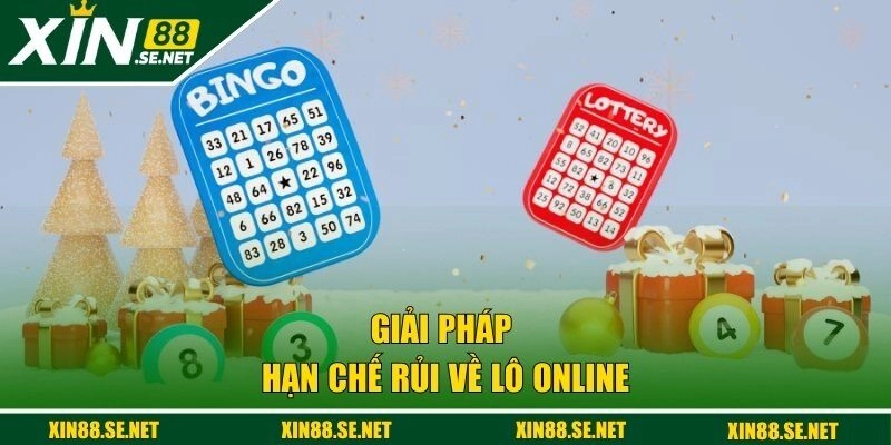 Giải pháp hạn chế rủi về lô online