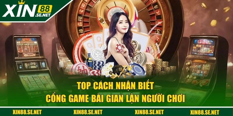 Nhận biết cổng game bài gian lận