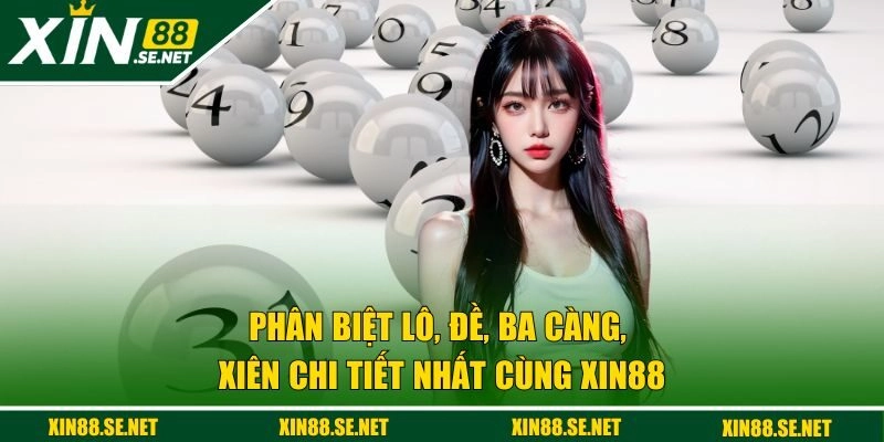 phân biệt lô, đề, ba càng, xiên