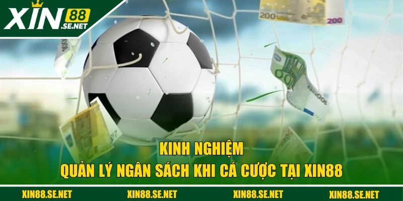 Kinh nghiệm kiểm soát tài chính từ XIN88