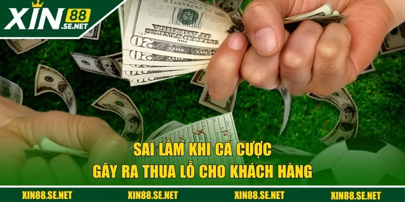 Nguyên nhân gây thua lỗ đặt cược