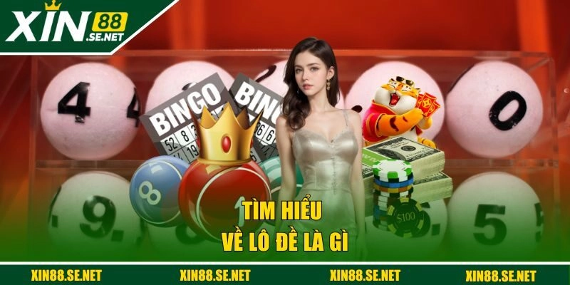 Tìm hiểu về lô đề là gì