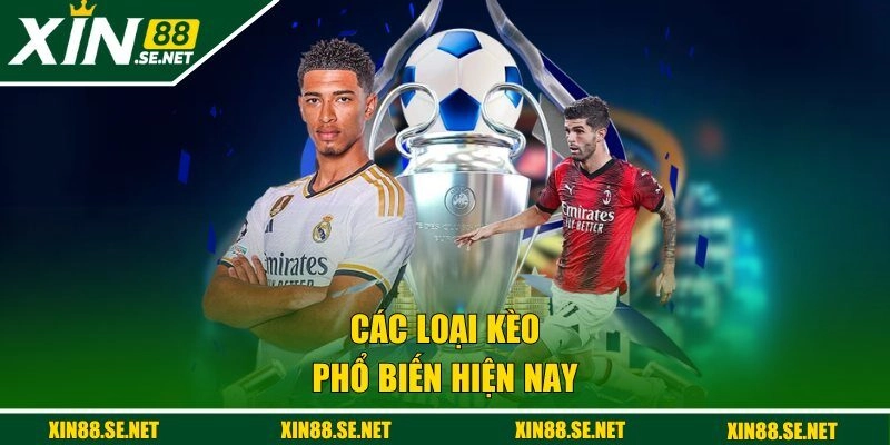 Các loại kèo phổ biến hiện nay 